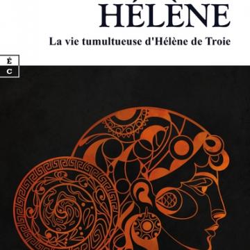 visuel Hélène : la vie tumultueuse d'Hélène de Troie